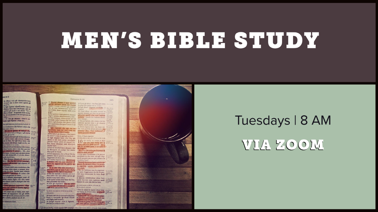 an open Bible and mug of coffee with the text "Men's Bible Study, Tuesdays | 8 AM via Zoom"