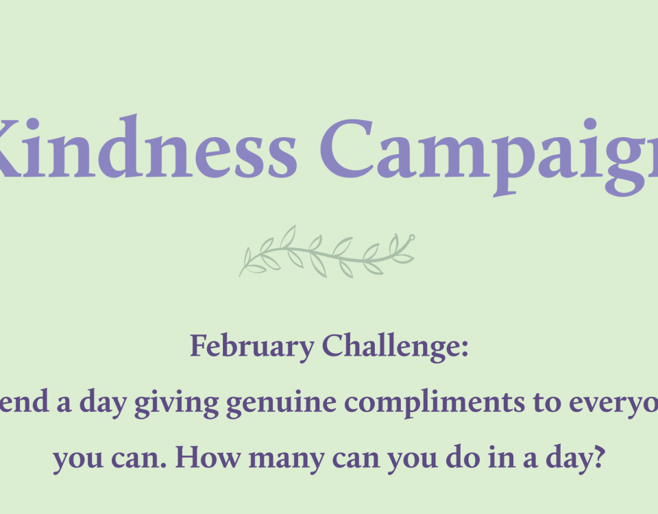 purple text on a green background reading "Kindness Campaign February Challeng: Spend a day giving genuine compliments to everyone you can. How many can you do in a day?" with graphics of sprigs of greenery