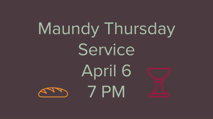 green text on a brown background reading "Maundy Thursday Service April 6 7 PM" with icons of a loaf of bread and a cup