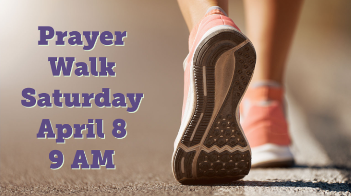 two feet wearing sneakers walking down a road seen from behind with the text "Prayer Walk Saturday April 8 9 AM"