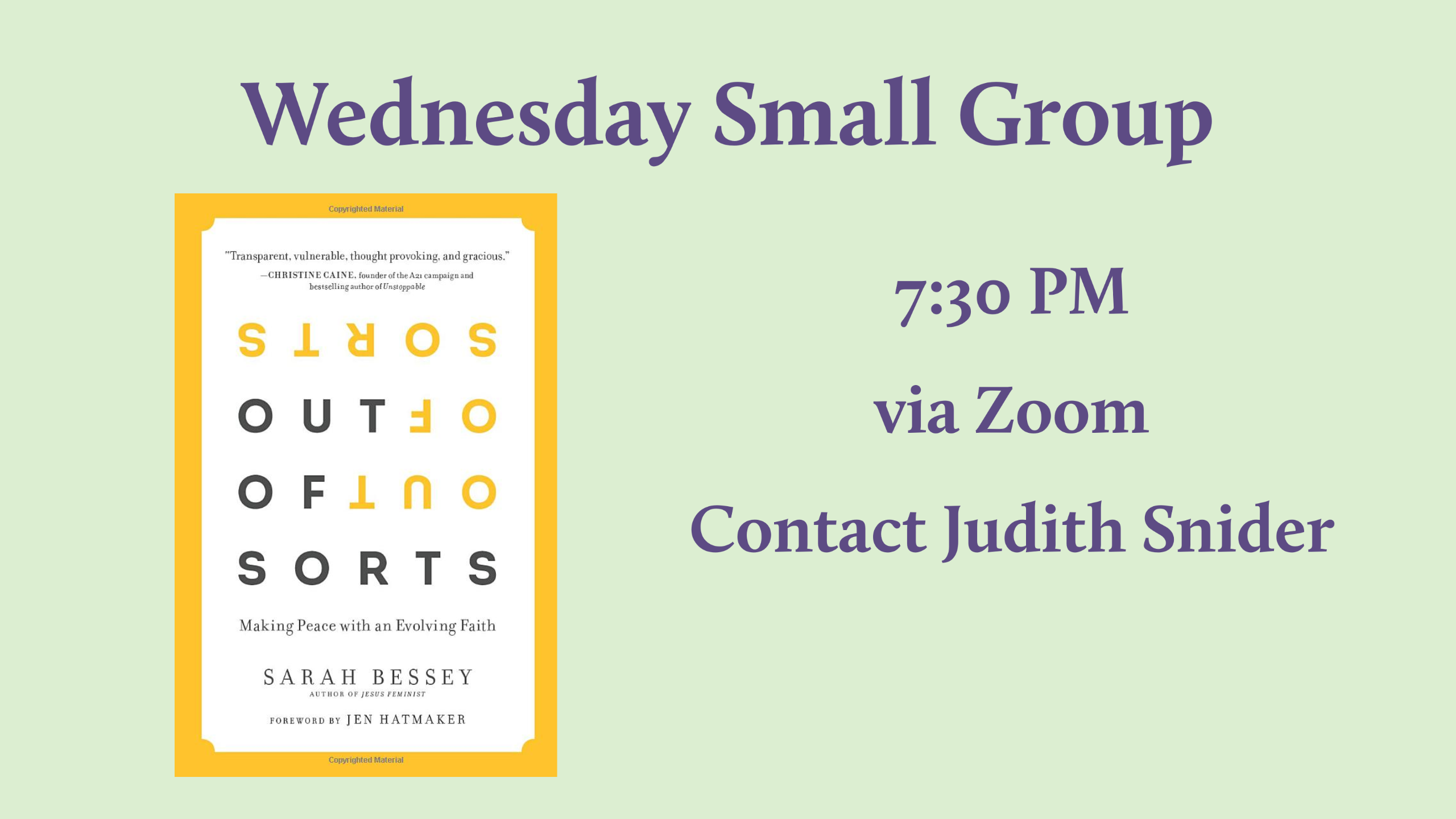 purple text on a green background reading "Wednesday Small Group 7:30 PM via Zoom Contact Judith Snider" with the cover of Out of Sorts by Sarah Bessey