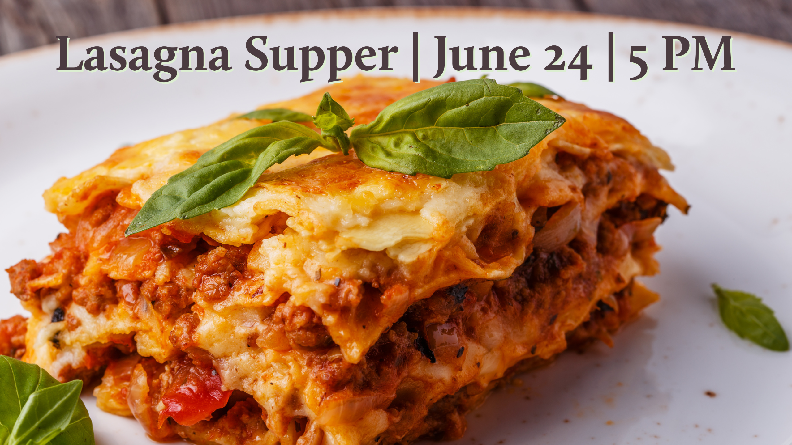 a slice of lasagna on a plate with the text "Lasagna Supper | June 24 | 5 PM"