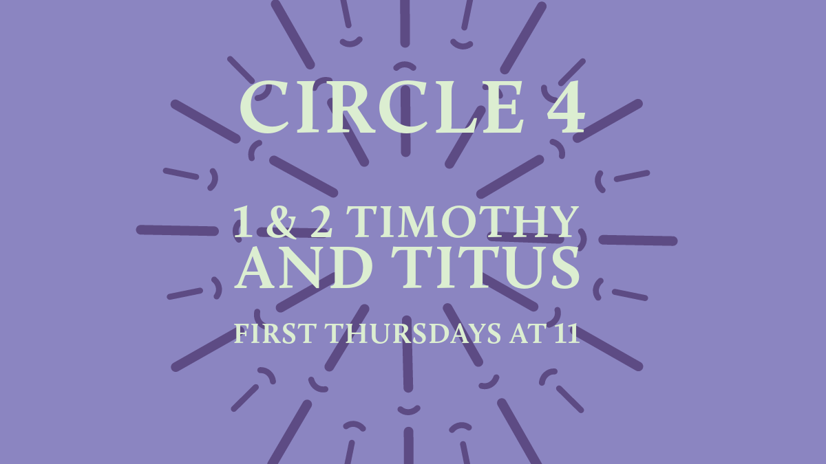 dark purple sunburst on a purple background with green text reading "Circle 4 1 & 2 Timothy and Titus first Thursdays at 11 AM"