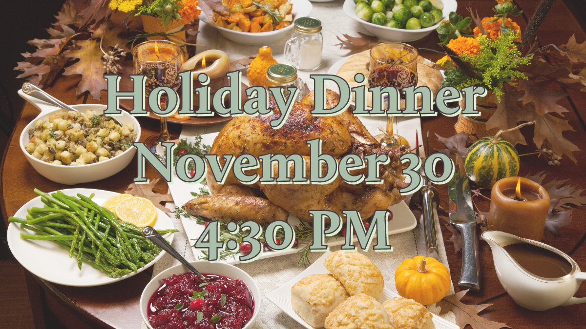 photo of a table filled with a turkey dinner with the text "Holiday Dinner November 30 4:30 PM"