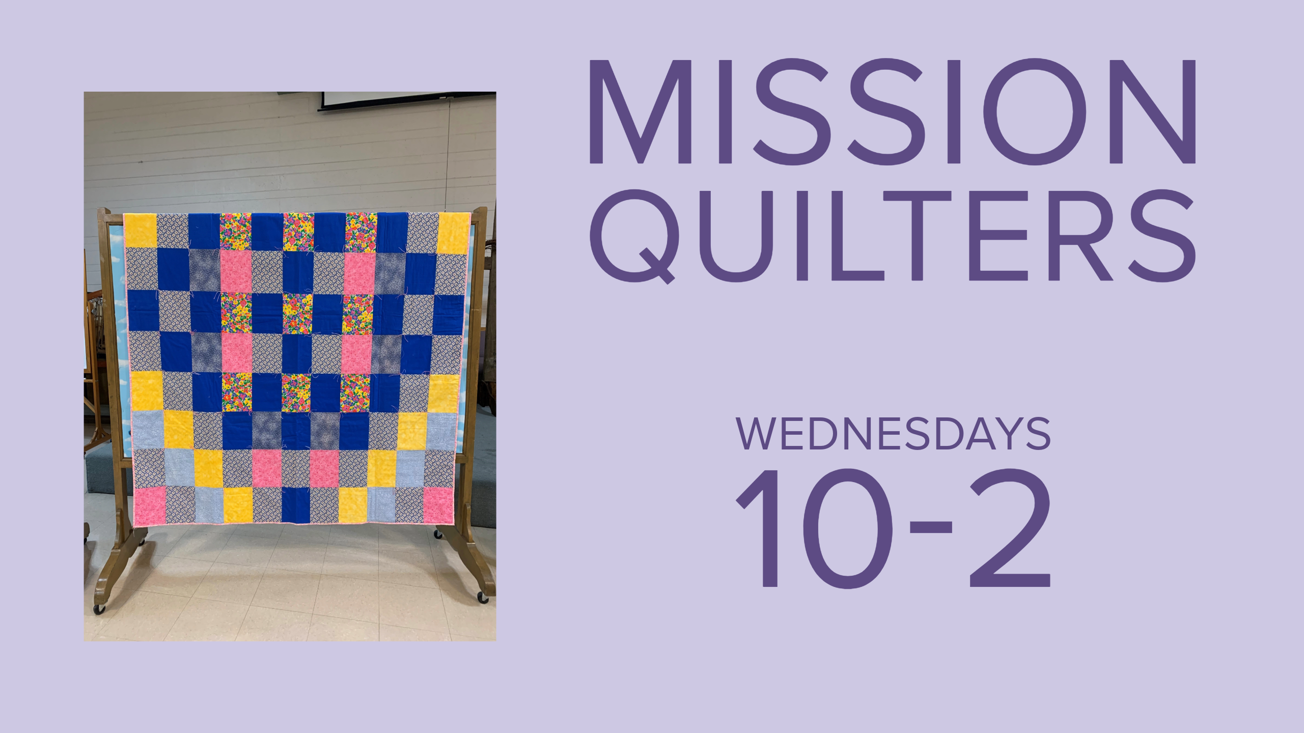 photo of a quilt on a purple background with dark purple letters that spell out "Mission Quilters Wednesdays 10-2"